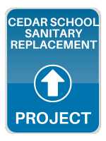 Capital Project Sign for Cedar School Sanitary Replacement Project